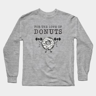 For the love of Donuts, Weight Lifting for Donut Lovers Long Sleeve T-Shirt